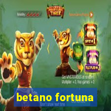 betano fortuna